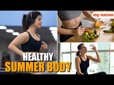 Want to keep a Healthy Summer Body, Opt for these lifestyle changes [Video]