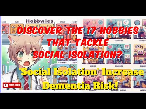 Combatting Dementia Risk: Discover the 17 Hobbies That Tackle Social Isolation! [Video]
