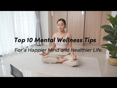 Top 10 Mental Wellness Tips For Happier Mind And Healthier Life [Video]