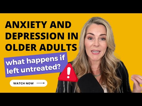 Anxiety and Depression in Older Adults:  What happens if left untreated? [Video]