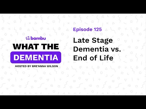 Late Stage Dementia vs. End of Life [Video]