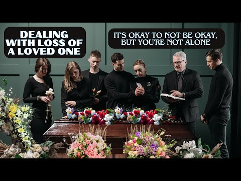 Dealing with Loss of a Loved One, It’s Okay to Not Be Okay, But You’re Not Alone [Video]
