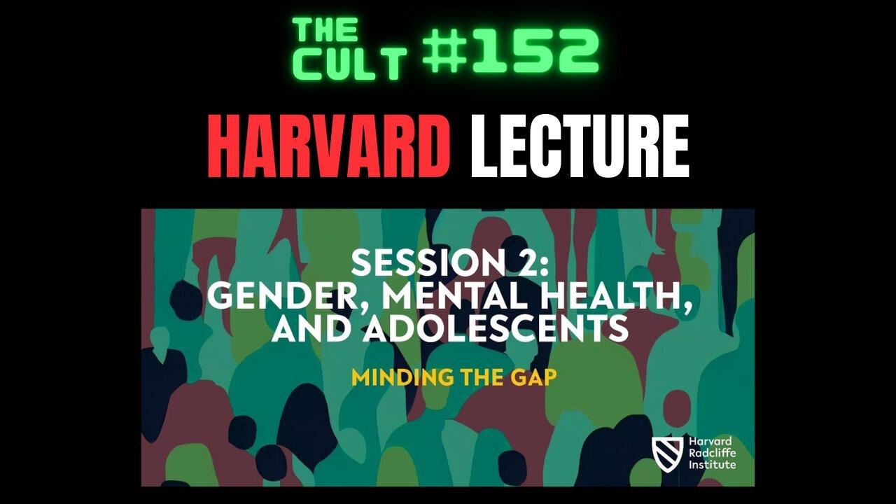 The Cult #152: Harvard University Lecture about [Video]