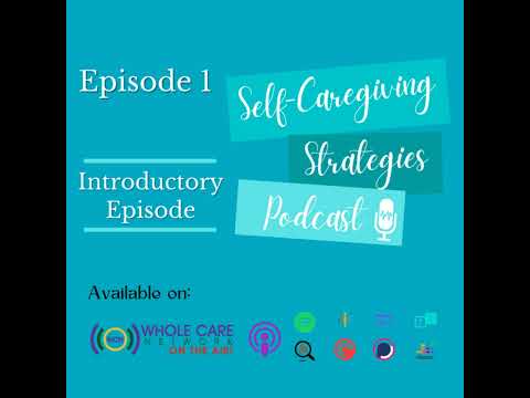 Ep. 1:  Self-Caregiving Strategies Introductory Episode [Video]