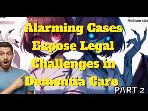Dementia-Care Criminal Investigation Cases in the UK [Part 2] [Video]