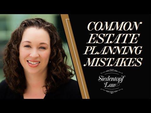 Common Mistakes In The Estate Planning Process | Siedentopf Law [Video]