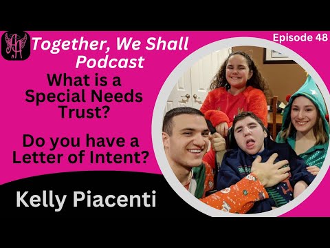 48 | What is a Special Needs Trust? Do you have a Letter of Intent? (Kelly Piacenti, SpecialCare) [Video]