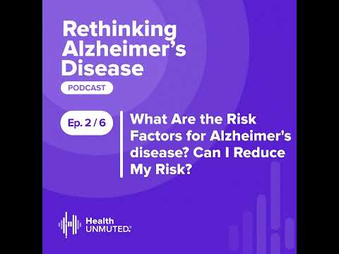 Ep 2: What Are the Risk Factors for Alzheimer’s disease? Can I Reduce My Risk? [Video]