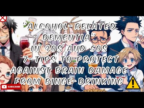 Alcohol-Related Dementia in 40s and 50s: Tips to Protect Against Brain Damage from Binge-Drinking [Video]
