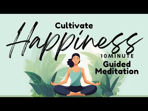 10 Minute Guided Meditation on Cultivating Happiness | Daily Meditation [Video]