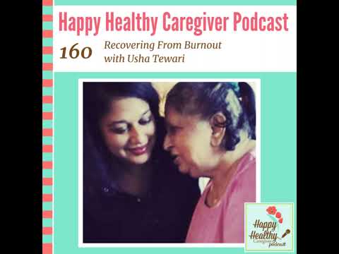 Recovering From Burnout with Usha Tewari – Caregiver Spotlight [Video]