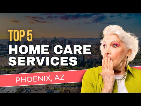 Top 5 Senior Home Care Options in Phoenix, Arizona [Video]