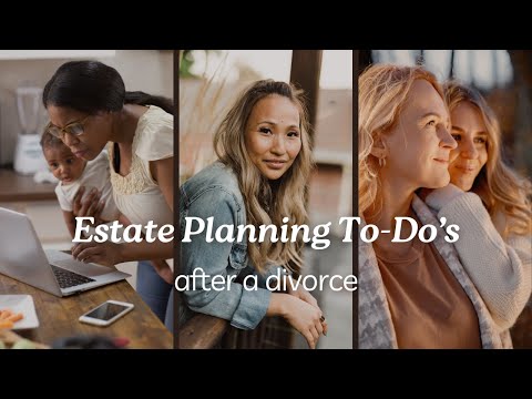 Estate Planning To Do’s after Divorce [Video]