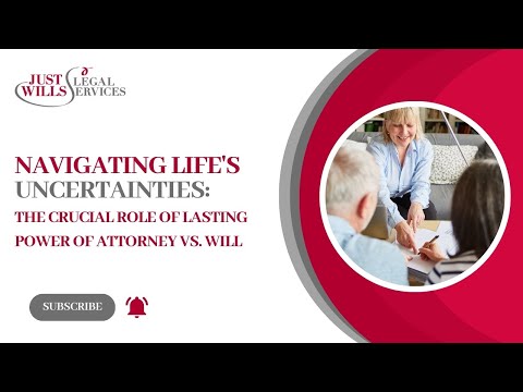 Navigating Life’s Uncertainties: The Crucial Role of Lasting Power of Attorney vs. Will [Video]