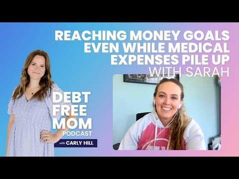 Reaching Money Goals Even While Medical Expenses Pile Up with Sarah [Video]
