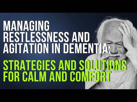 Managing Restlessness and Agitation in Dementia: Strategies and Solutions for Calm and Comfort [Video]