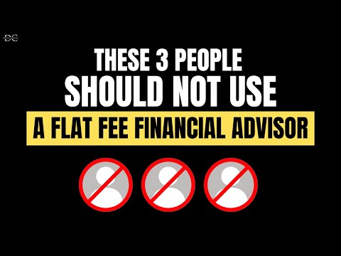 3 Types of People Who Should NOT Hire a Flat Fee Financial Advisor [Video]