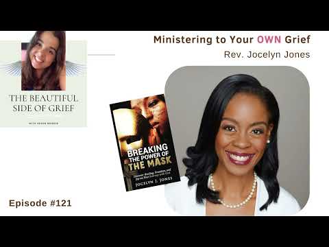 121. Ministering to Your OWN Grief | Rev. Jocelyn Jones [Video]