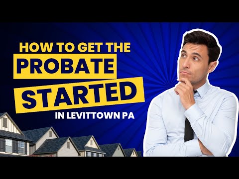 How to get the Probate Process Started in Levittown PA [Video]