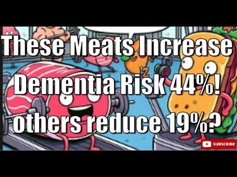 These Meats Increase Dementia Risk 44%! Others Reduce the Risk 19% [Video]