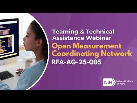 Teaming and Technical Assistance Webinar: Open Measurement Coordinating Network (RFA-AG-25-005) [Video]