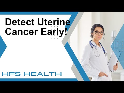 Empower Your Health: Detecting Uterine Cancer Early [Video]