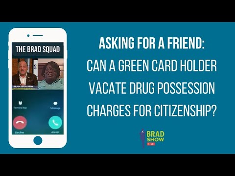 Can A Green Card Holder Vacate Drug Possession Charges For Citizenship? [Video]