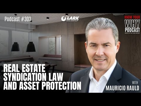 Real Estate  Syndication Law  and Asset Protection with Mauricio Rauld | Know your why [Video]