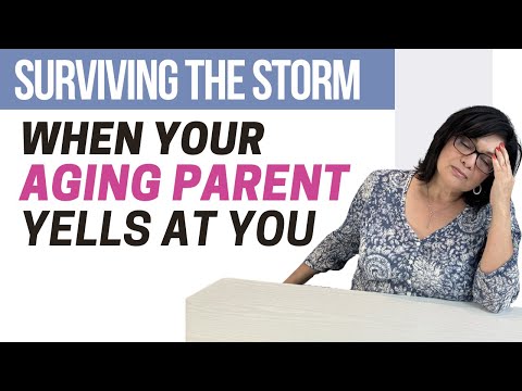 HOW TO HANDLE  AGING PARENT YELLING WHEN YOU LOVE THEM [Video]