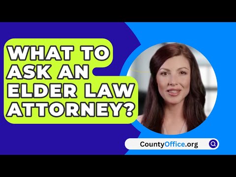 What To Ask An Elder Law Attorney? – CountyOffice.org [Video]