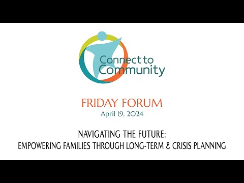 Navigating the Future – Empowering Families through Long Term & Crisis Planning [Video]