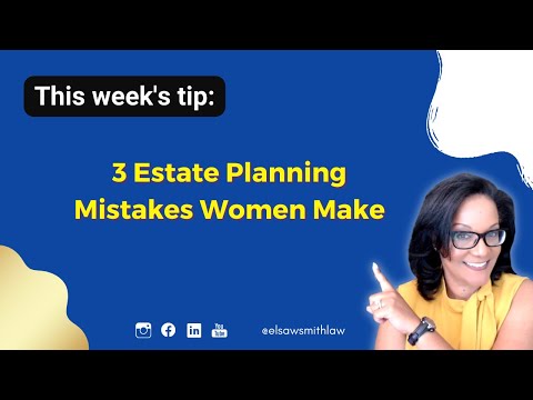 3 Estate Planning Mistakes Women Make [Video]