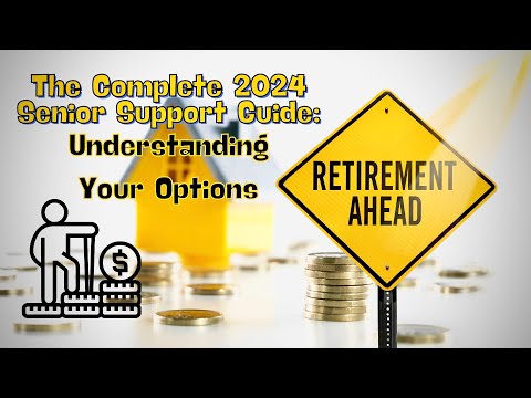 The Complete 2024 Senior Support Guide: Understanding Your Options [Video]