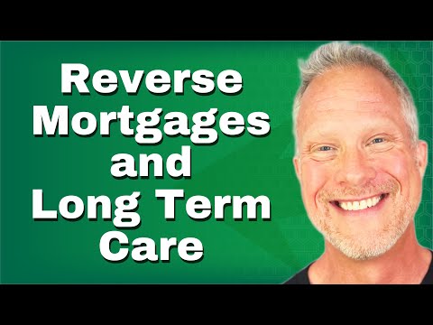 Unlocking The Power Of Reverse Mortgages For Long Term Care Expenses [Video]