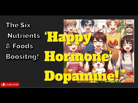 The 6 Nutrients and Feel-Good Foods to boosting the ‘Happy Hormone’ Dopamine! [Video]