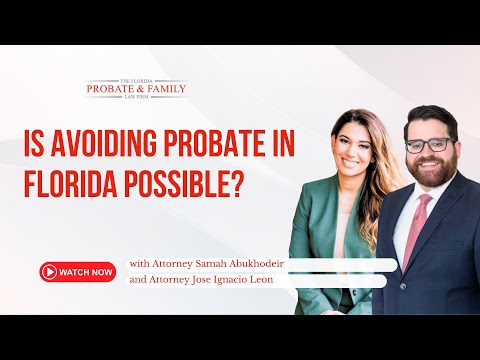Is Avoiding Probate in Florida Possible? [Video]