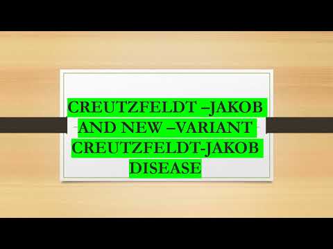 CREUTZFELDT –JAKOB DISEASE AND NEW –VARIANT CREUTZFELDT JAKOB [Video]