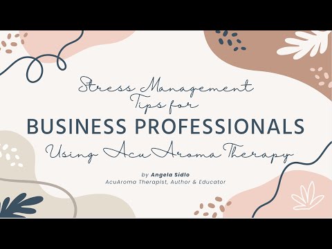 Stress Management for Business Professionals using AcuAroma Therapy [Video]