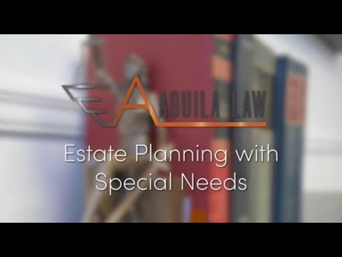 Estate Planning For Your Loved One With Special Needs [Video]