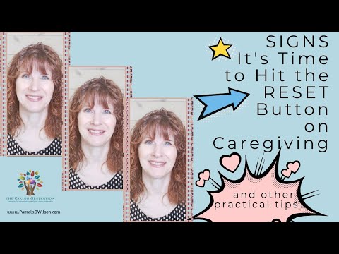 Signs It’s Time to Hit the Reset Button on Caregiving [Video]