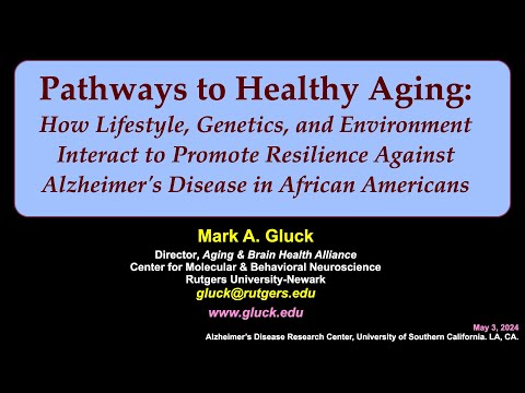 “Pathways to Healthy Aging in African Americans”. Mark Gluck. USC ADRC. Los Angeles, CA. May 3, 2024 [Video]
