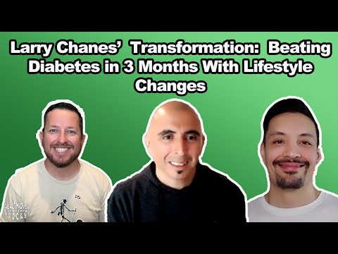 Larry Chanes’ Transformation:  Beating Diabetes in 3 months with lifestyle changes [Video]
