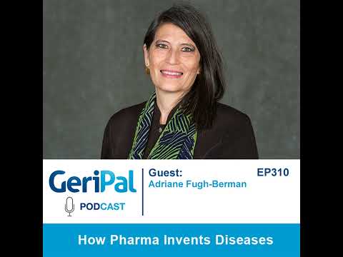 How Pharma Invents Diseases: A Podcast with Adriane Fugh-Berman [Video]