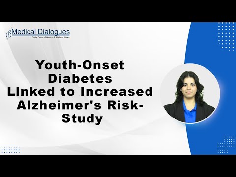 Youth Onset Diabetes Linked to Increased Alzheimer’s Risk- Study [Video]