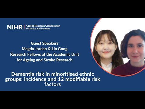 Lunch & Learn – Dementia risk in minoritised ethnic groups: incidence and 12 modifiable risk factors [Video]