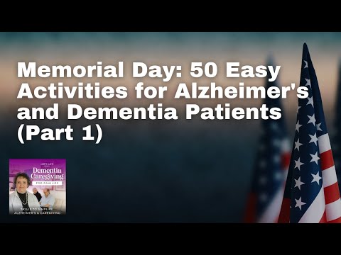 119. Memorial Day: 50 Easy Activities for Alzheimer’s and Dementia Patients (Part 1) [Video]