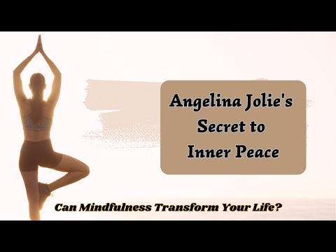 Discover Angelina Jolie’s Secret: How Can Mindfulness Change Your Life? [Video]