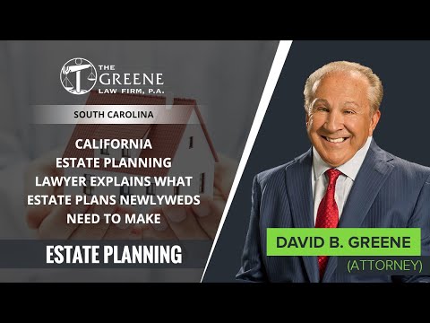California Estate Planning Lawyer Explains What Estate Plans Newlyweds Need To Make [Video]