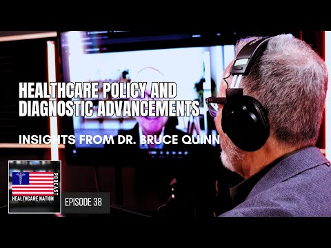 Healthcare Policy and Diagnostic Advancements: Insights from Dr. Bruce Quinn [Video]