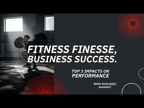 Is Physical Fitness the best thing for your Career/Business? [Video]